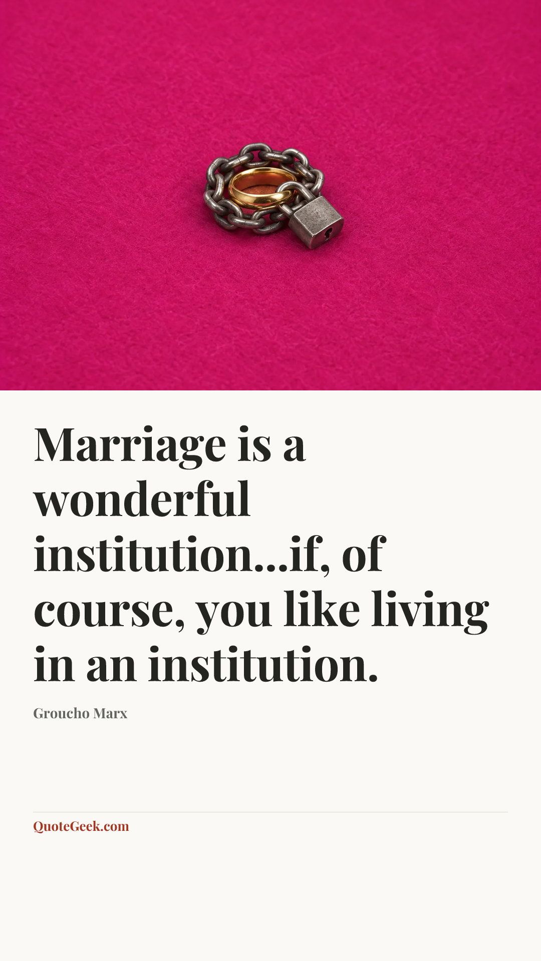 “Marriage is a wonderful institution...if, of course, you like living in an institution.” — Groucho Marx. Illustrated QuoteGeek card.