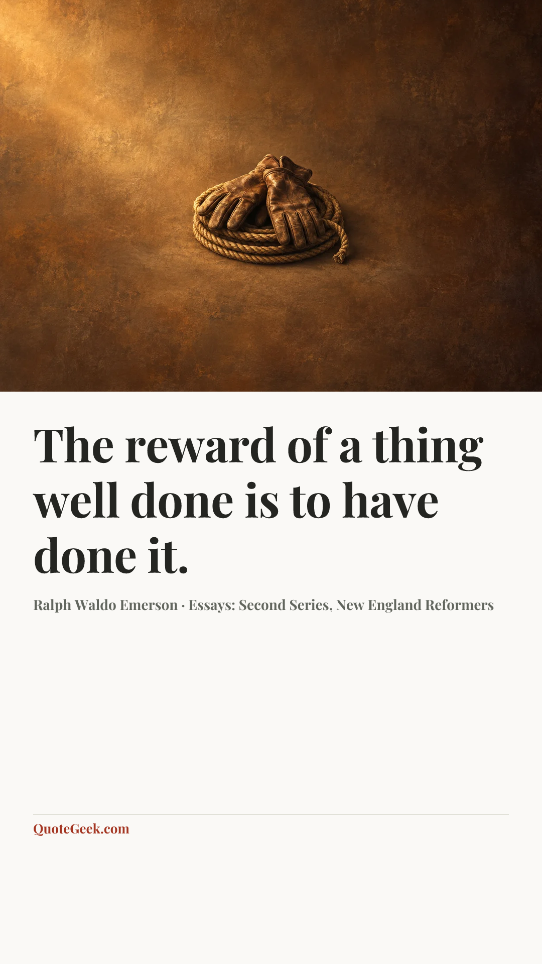 “The reward of a thing well done is to have done it.” — Ralph Waldo Emerson · Essays: Second Series, New England Reformers. Illustrated QuoteGeek card.