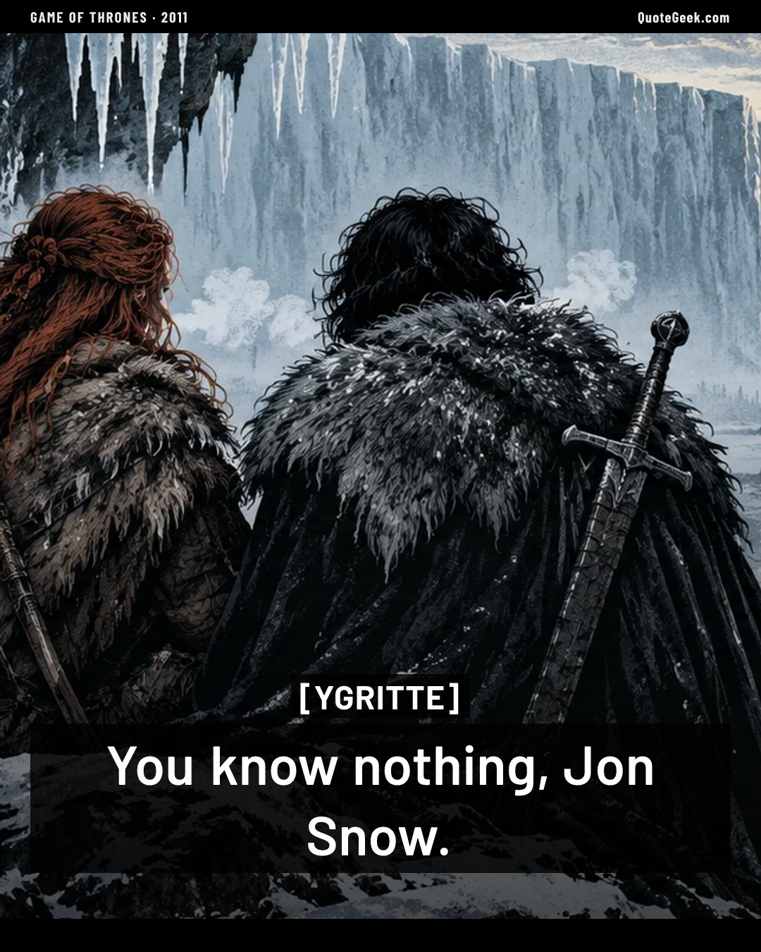 “You know nothing, Jon Snow.” — Ygritte · Game of Thrones. Illustrated QuoteGeek card.