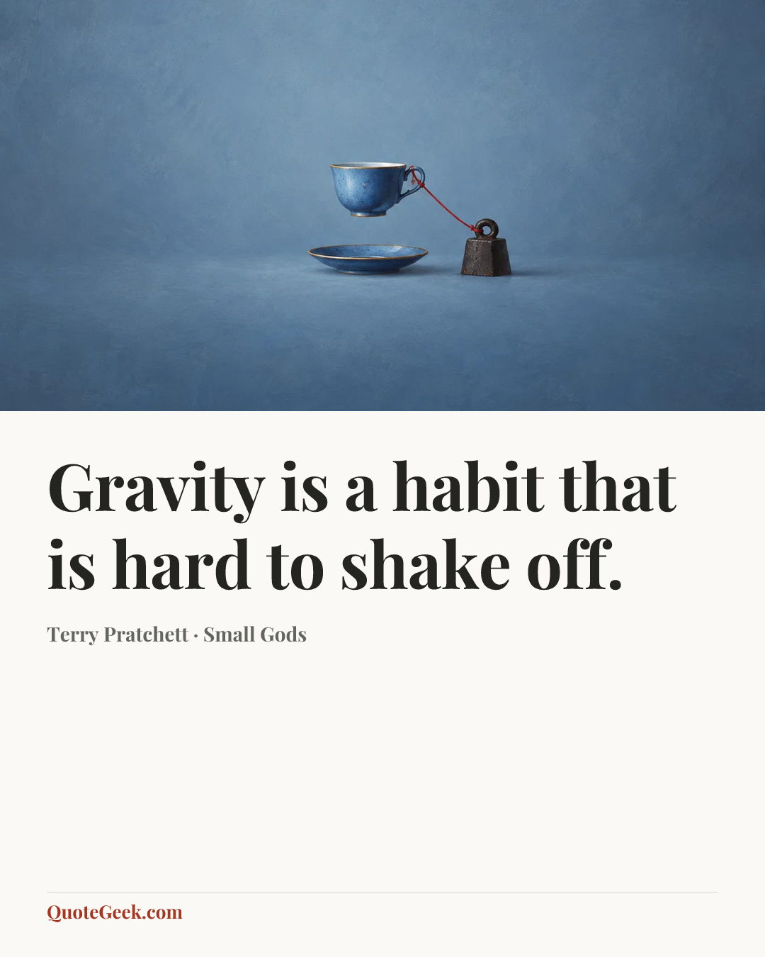 “Gravity is a habit that is hard to shake off.” — Terry Pratchett · Small Gods. Illustrated QuoteGeek card.