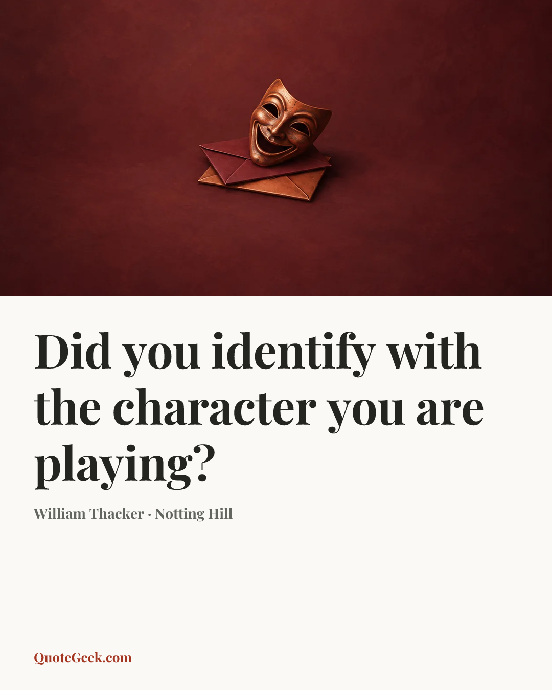 “Did you identify with the character you are playing?” — William Thacker · Notting Hill. Illustrated QuoteGeek card.