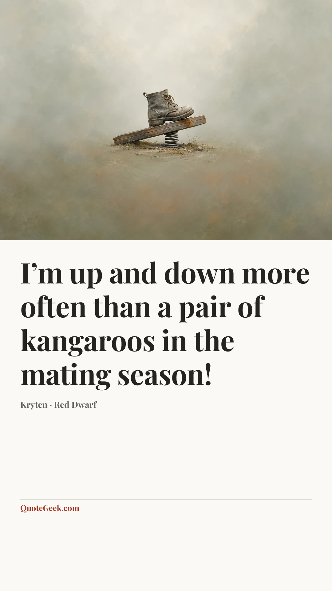 “I’m up and down more often than a pair of kangaroos in the mating season!” — Kryten · Red Dwarf. Illustrated QuoteGeek card.