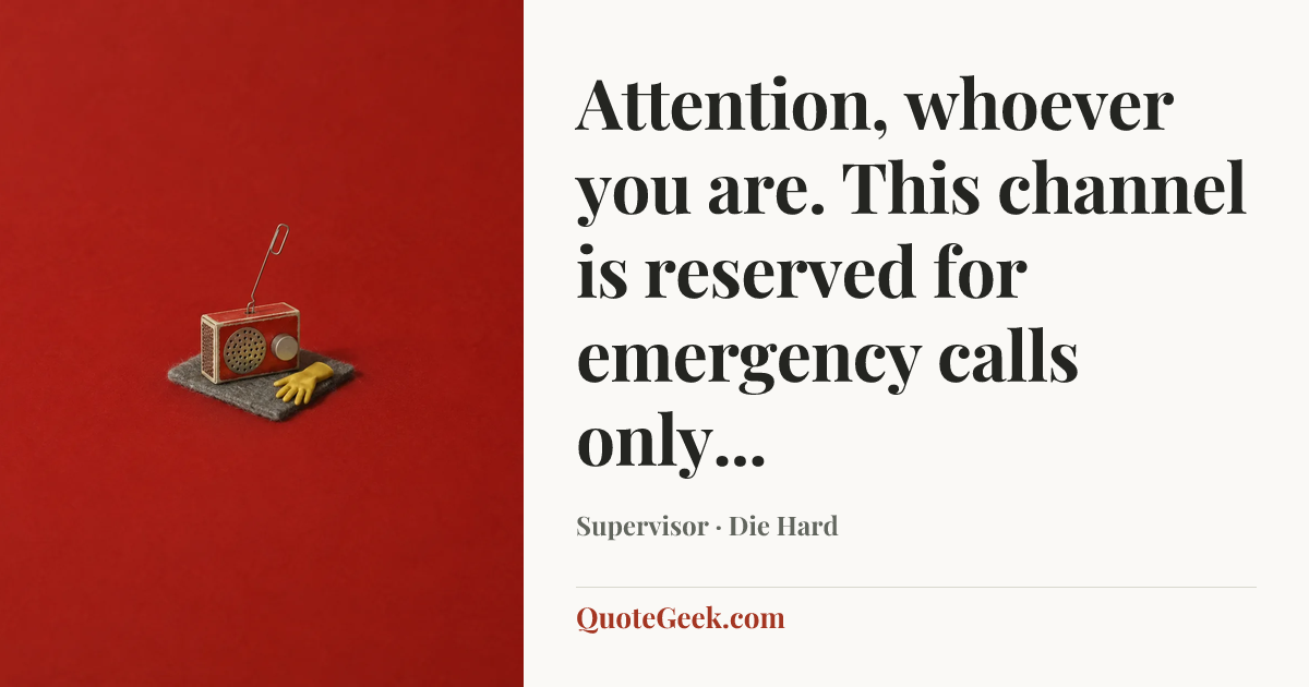 “Attention, whoever you are. This channel is reserved for emergency calls only...” — Supervisor · Die Hard. Illustrated QuoteGeek card.