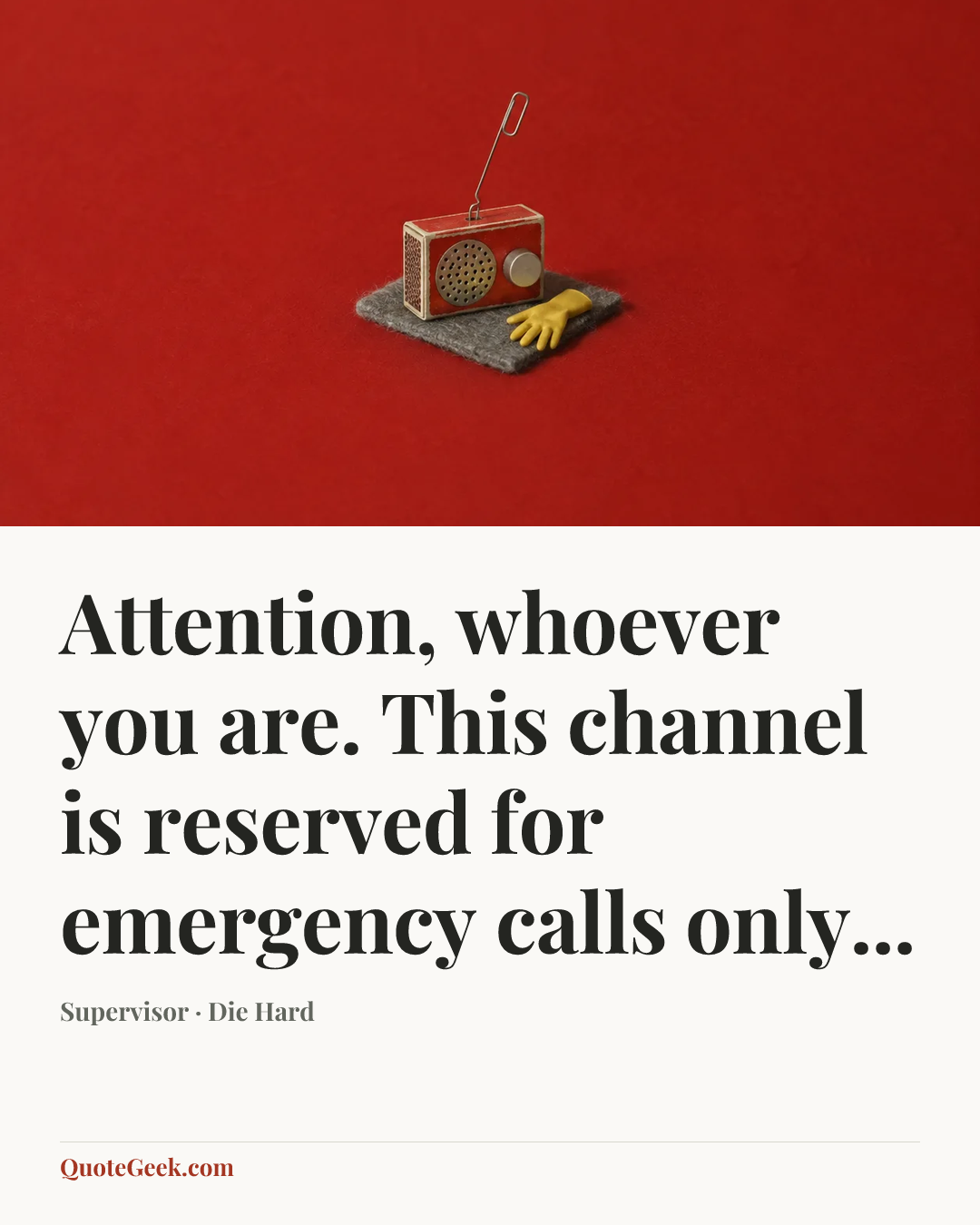 “Attention, whoever you are. This channel is reserved for emergency calls only...” — Supervisor · Die Hard. Illustrated QuoteGeek card.