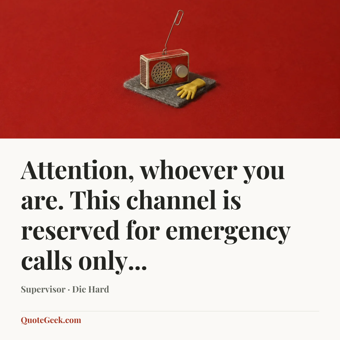 “Attention, whoever you are. This channel is reserved for emergency calls only...” — Supervisor · Die Hard. Illustrated QuoteGeek card.