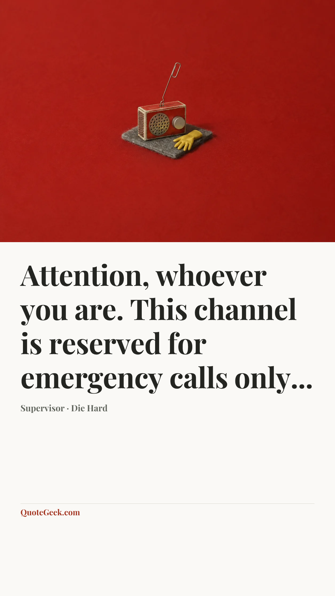 “Attention, whoever you are. This channel is reserved for emergency calls only...” — Supervisor · Die Hard. Illustrated QuoteGeek card.
