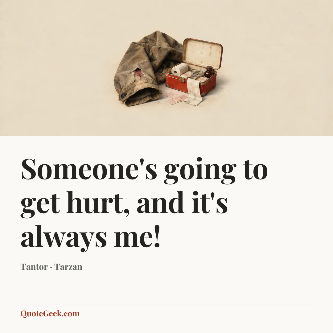 “Someone's going to get hurt, and it's always me!” — Tantor · Tarzan. Illustrated QuoteGeek card.
