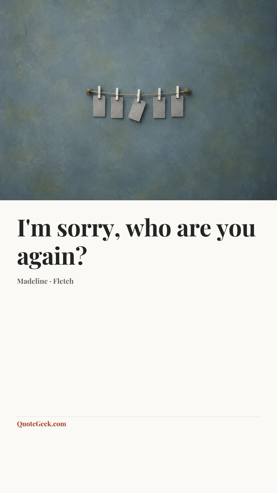 “I'm sorry, who are you again?” — Madeline · Fletch. Illustrated QuoteGeek card.