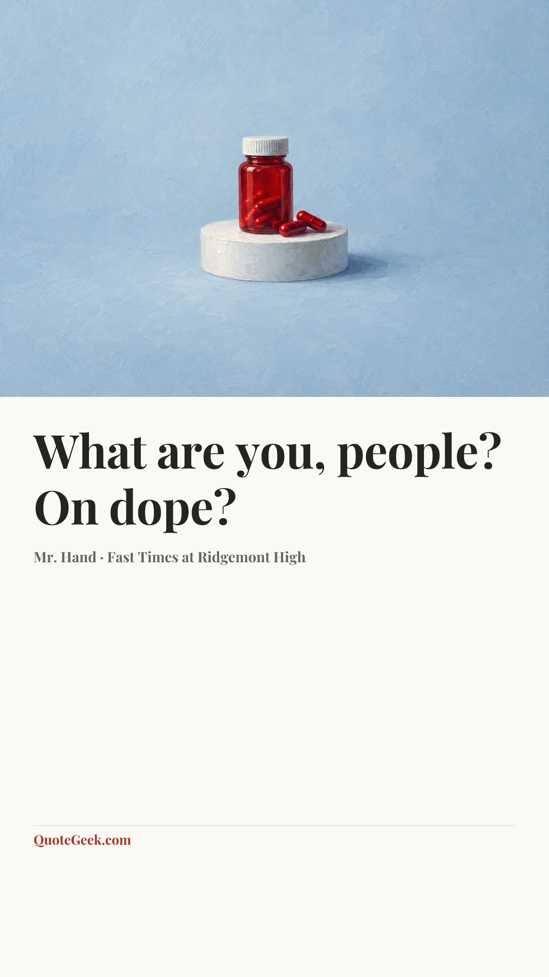 “What are you, people? On dope?” — Mr. Hand · Fast Times at Ridgemont High. Illustrated QuoteGeek card.