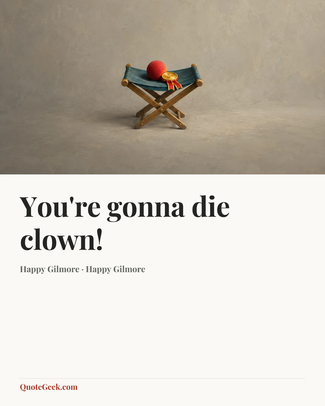 “You're gonna die clown!” — Happy Gilmore · Happy Gilmore. Illustrated QuoteGeek card.
