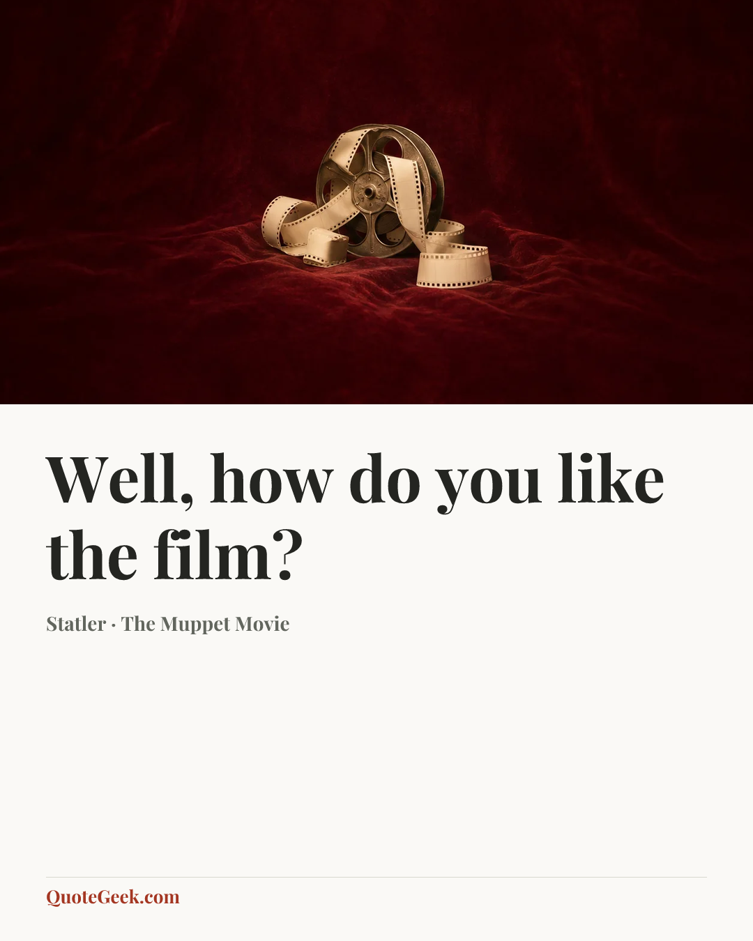 “Well, how do you like the film?” — Statler · The Muppet Movie. Illustrated QuoteGeek card.