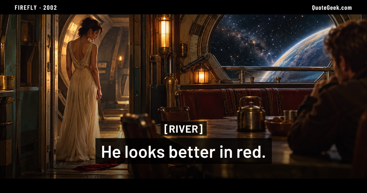 “He looks better in red.” — River · Firefly. Illustrated QuoteGeek card.