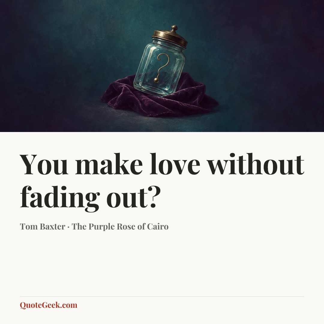“You make love without fading out?” — Tom Baxter · The Purple Rose of Cairo. Illustrated QuoteGeek card.