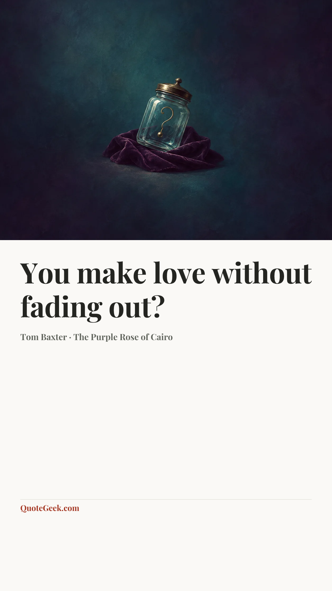 “You make love without fading out?” — Tom Baxter · The Purple Rose of Cairo. Illustrated QuoteGeek card.