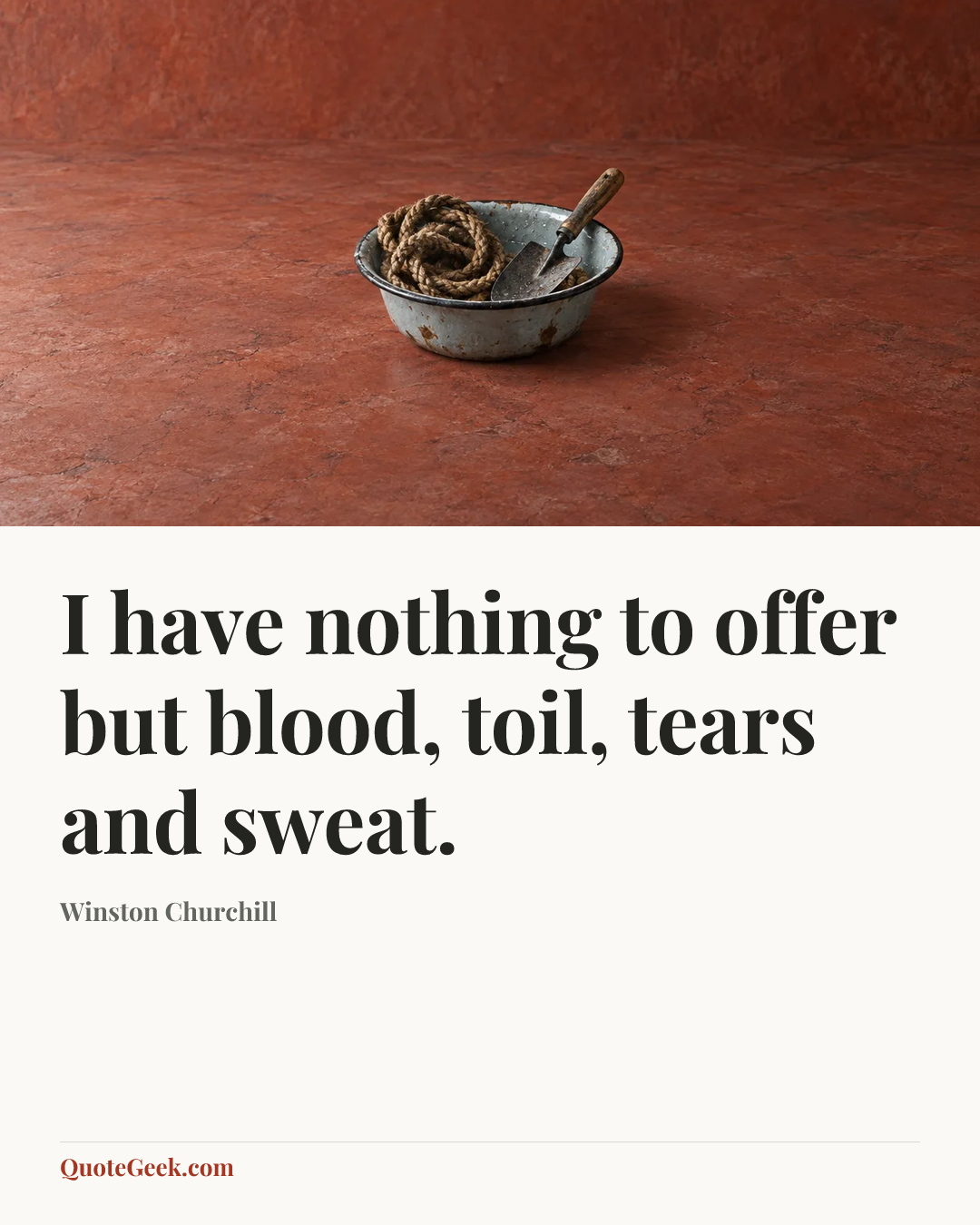 “I have nothing to offer but blood, toil, tears and sweat.” — Winston Churchill. Illustrated QuoteGeek card.