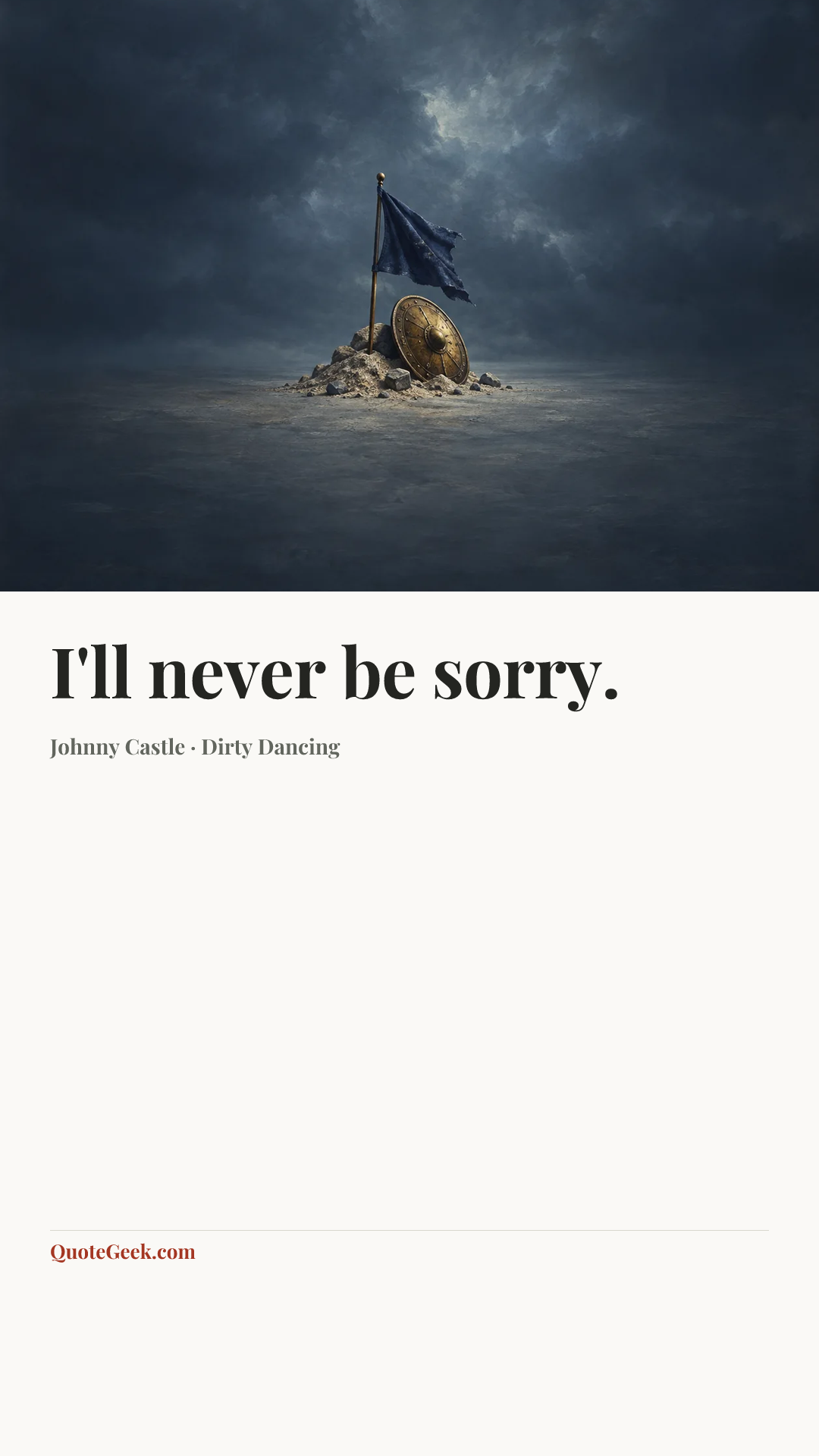 “I'll never be sorry.” — Johnny Castle · Dirty Dancing. Illustrated QuoteGeek card.