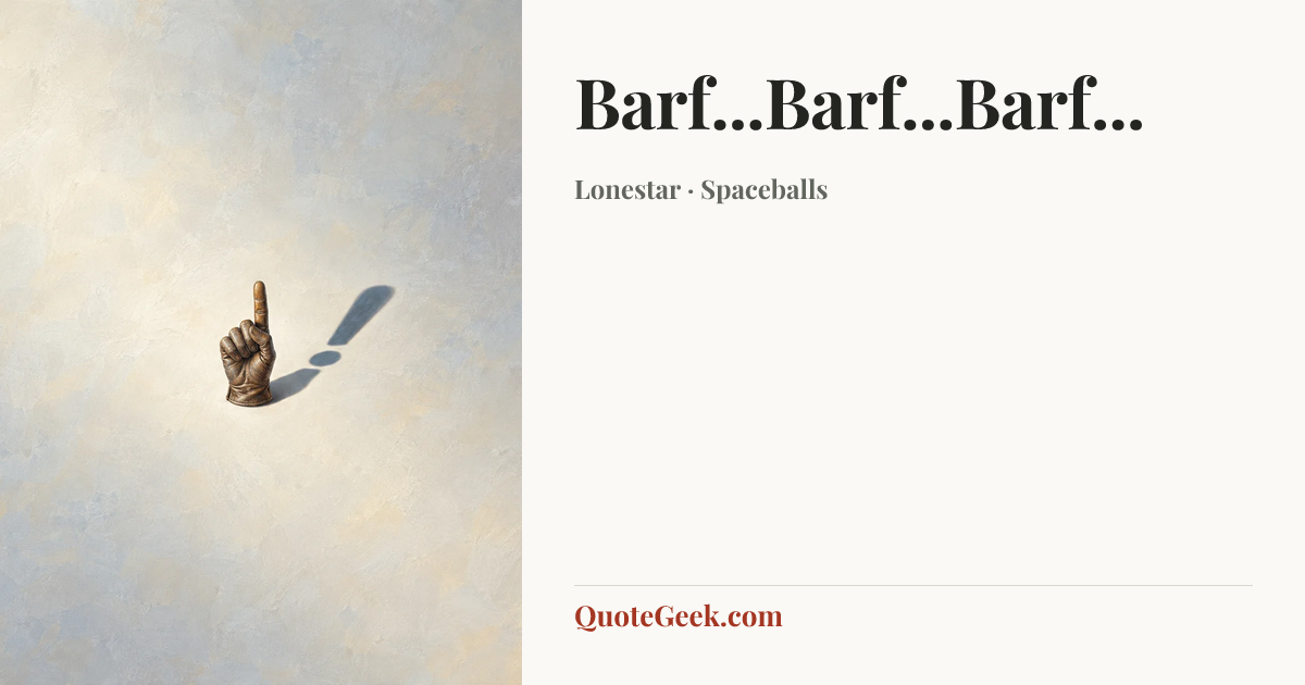 “Barf...Barf...Barf...” — Lonestar · Spaceballs. Illustrated QuoteGeek card.