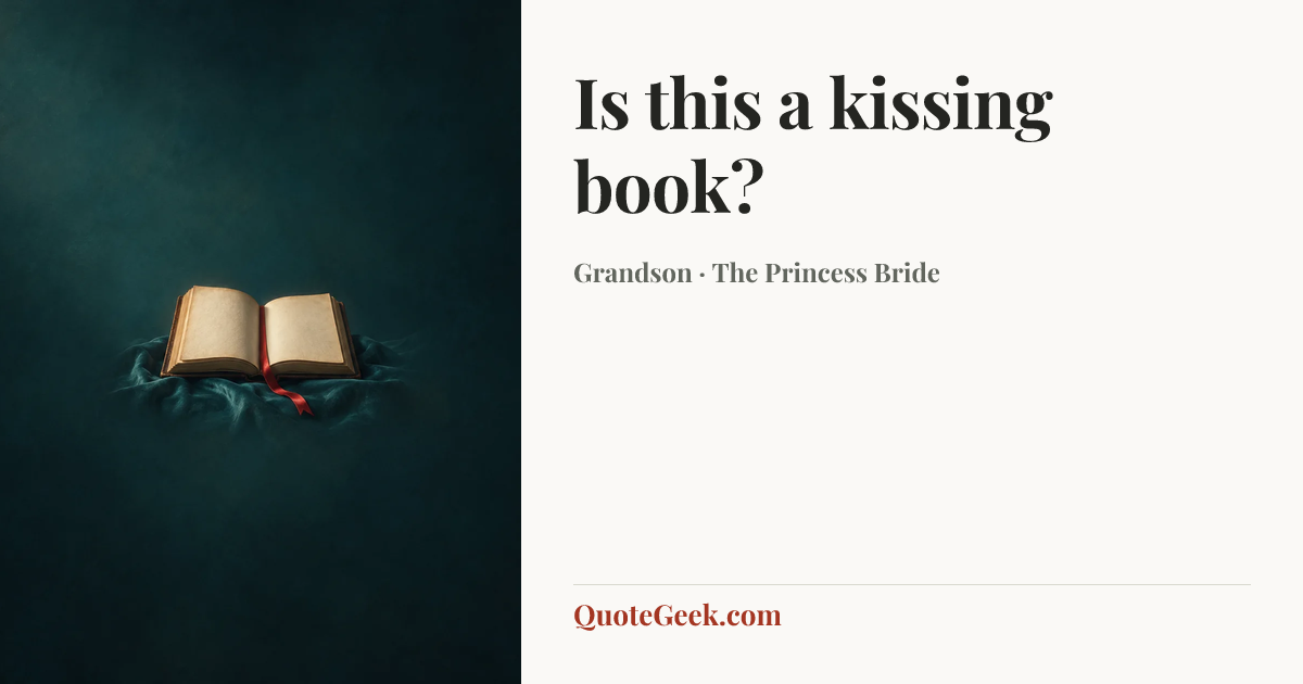 “Is this a kissing book?” — Grandson · The Princess Bride. Illustrated QuoteGeek card.