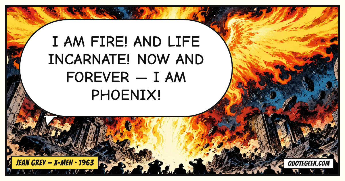 “I am fire! And life incarnate! Now and forever — I am Phoenix!” — Jean Grey · X-Men. Illustrated QuoteGeek card.