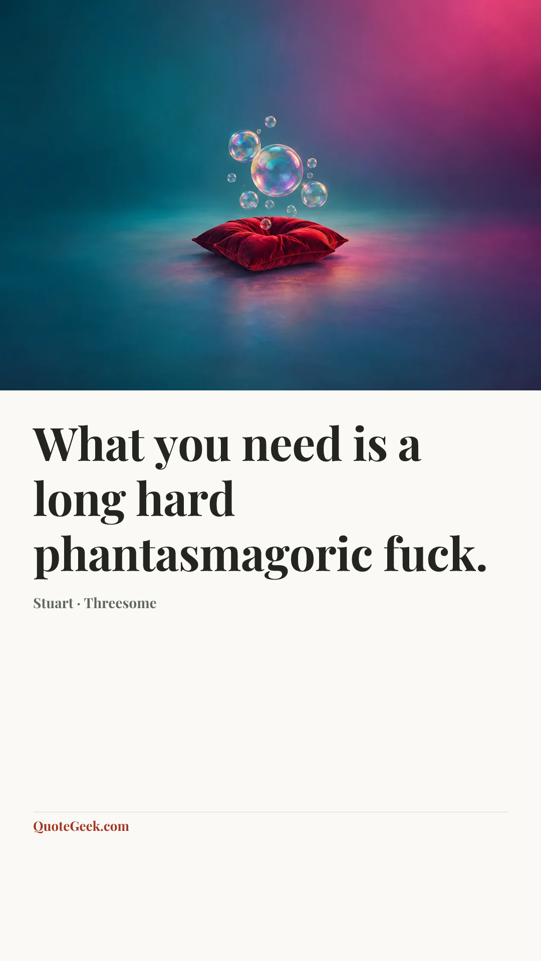 “What you need is a long hard phantasmagoric fuck.” — Stuart · Threesome. Illustrated QuoteGeek card.