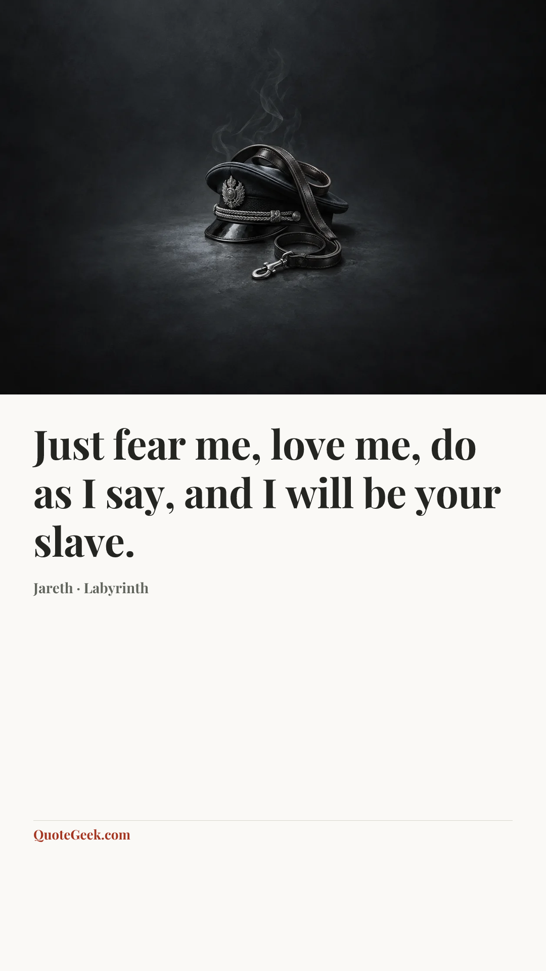 “Just fear me, love me, do as I say, and I will be your slave.” — Jareth · Labyrinth. Illustrated QuoteGeek card.