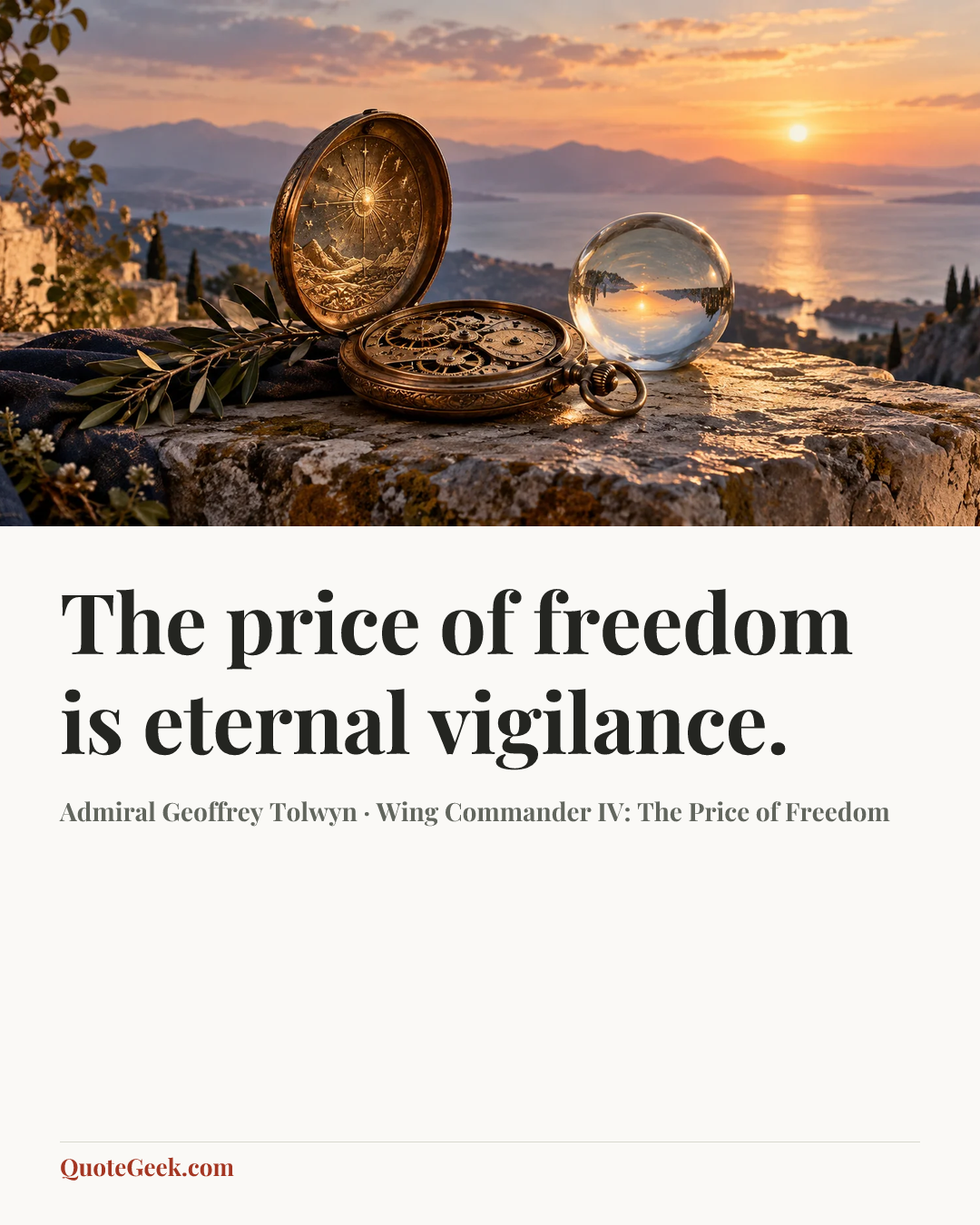 “The price of freedom is eternal vigilance.” — Admiral Geoffrey Tolwyn · Wing Commander IV: The Price of Freedom. Illustrated QuoteGeek card.