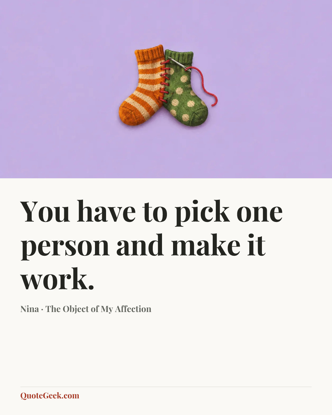 “You have to pick one person and make it work.” — Nina · The Object of My Affection. Illustrated QuoteGeek card.