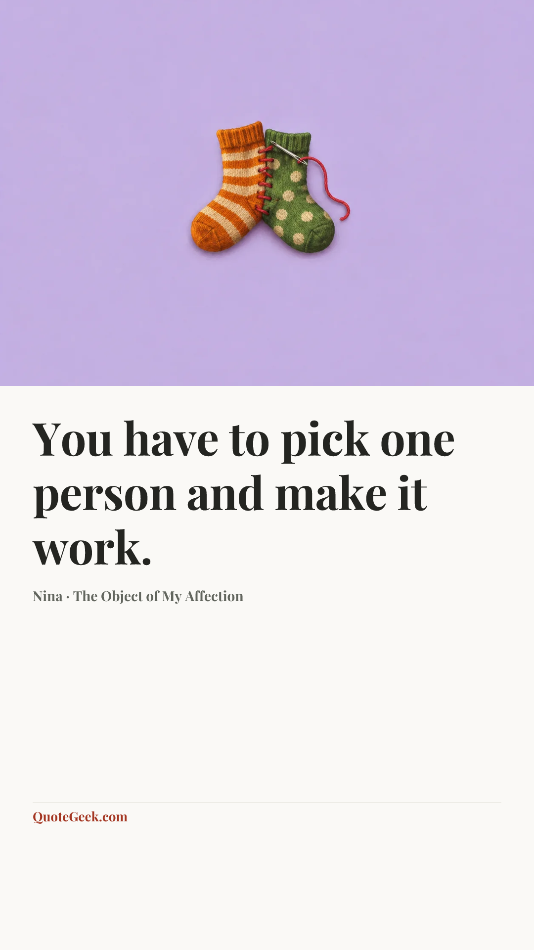 “You have to pick one person and make it work.” — Nina · The Object of My Affection. Illustrated QuoteGeek card.
