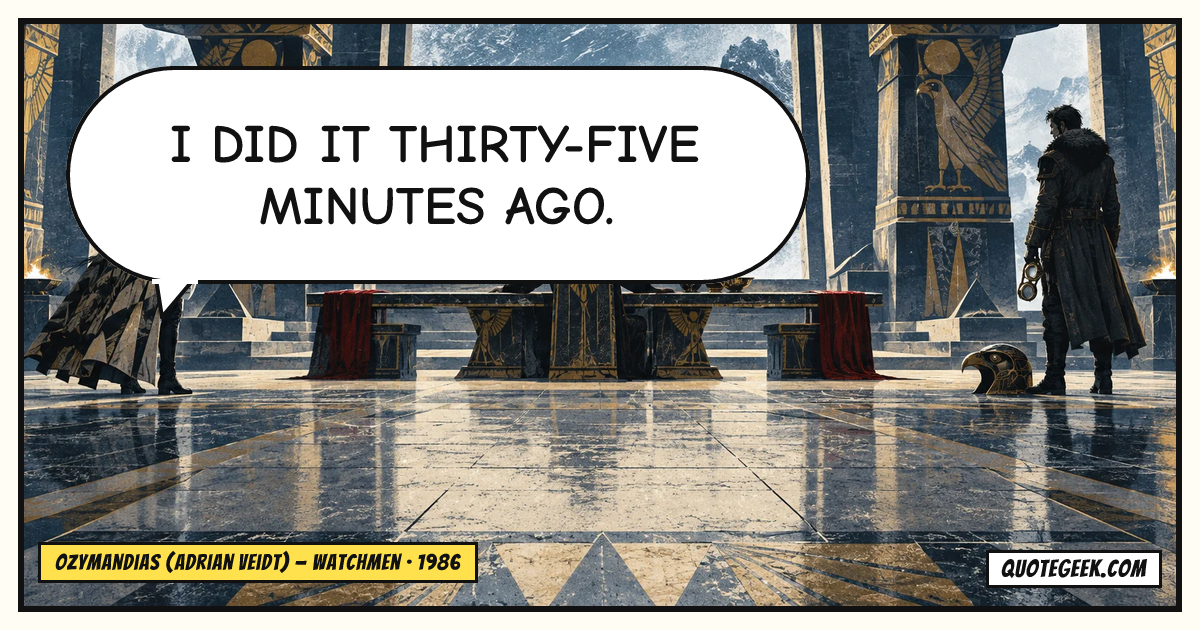 “I did it thirty-five minutes ago.” — Ozymandias (Adrian Veidt) · Watchmen. Illustrated QuoteGeek card.