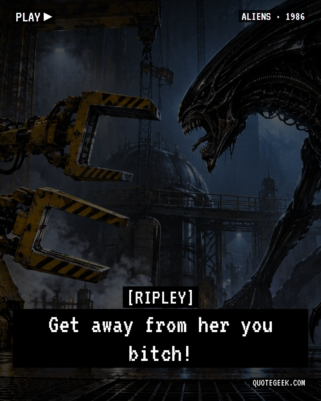 “Get away from her you bitch!” — Ripley · Aliens. Illustrated QuoteGeek card.