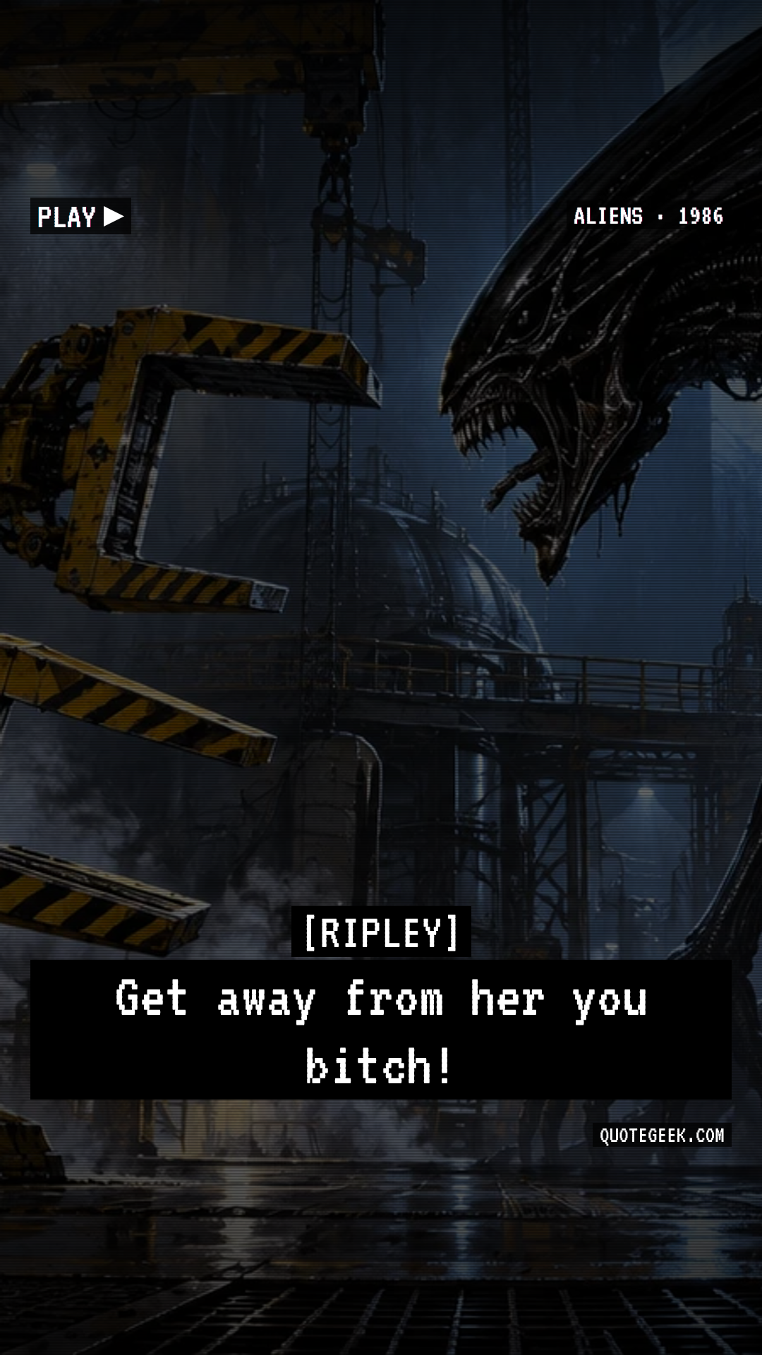 “Get away from her you bitch!” — Ripley · Aliens. Illustrated QuoteGeek card.