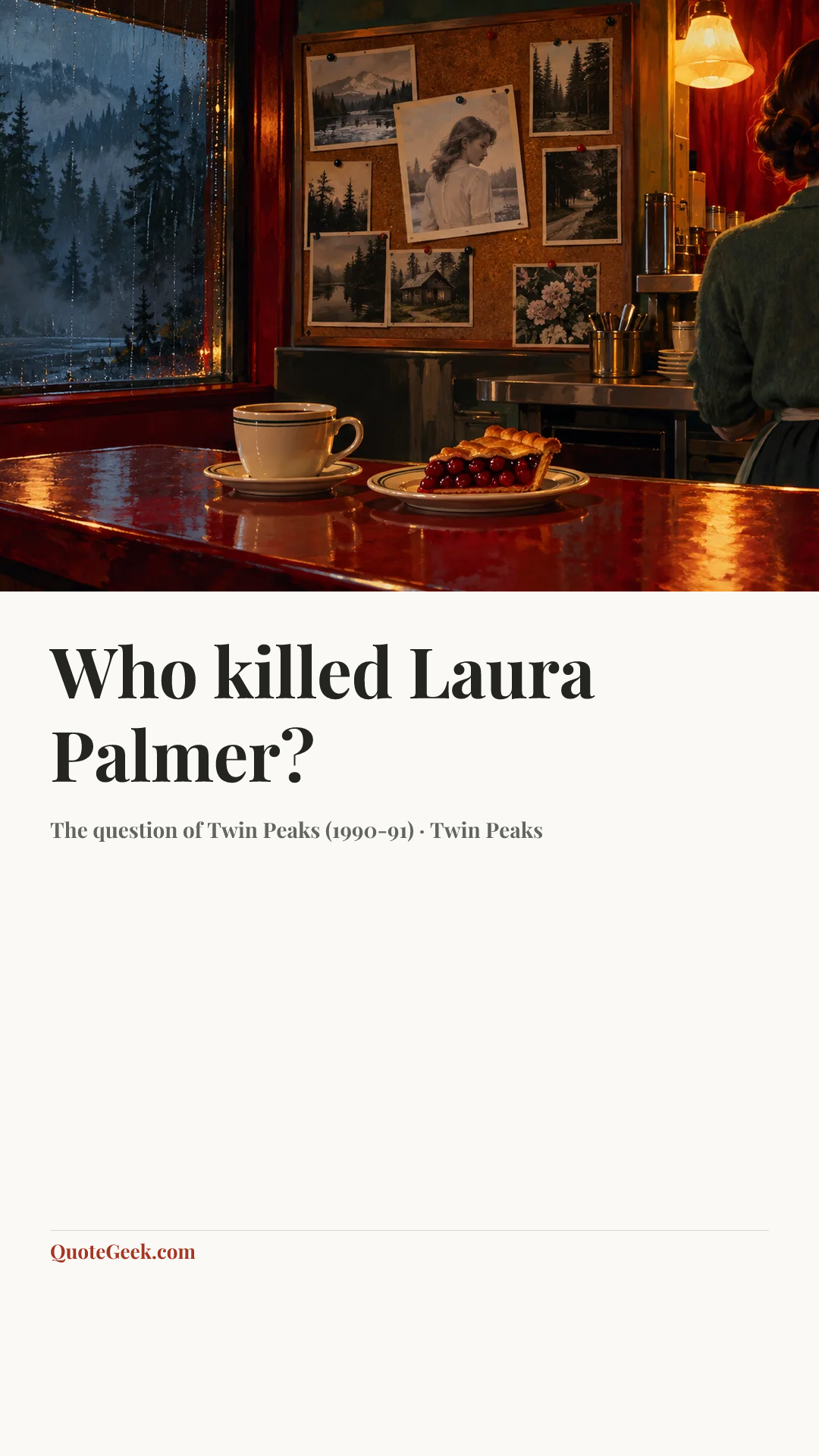 “Who killed Laura Palmer?” — The question of Twin Peaks (1990-91) · Twin Peaks. Illustrated QuoteGeek card.