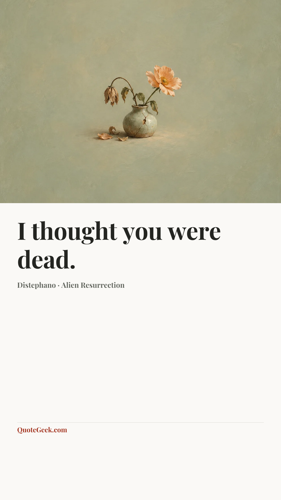 “I thought you were dead.” — Distephano · Alien Resurrection. Illustrated QuoteGeek card.