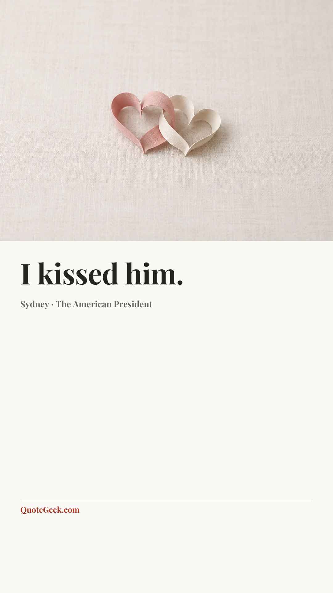 “I kissed him.” — Sydney · The American President. Illustrated QuoteGeek card.
