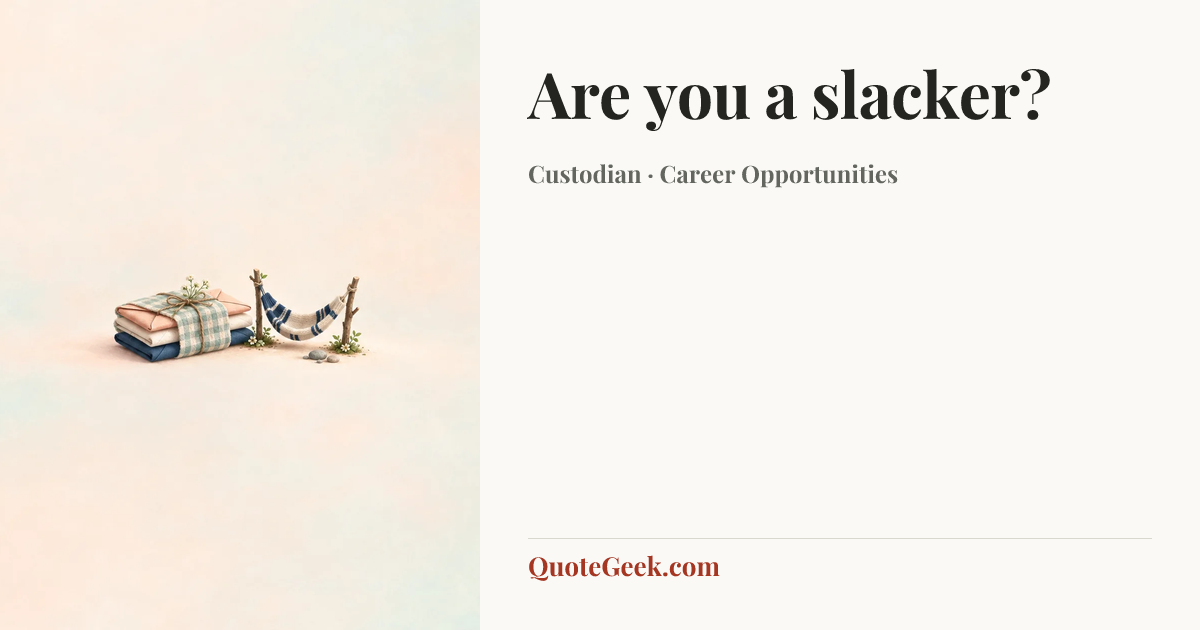“Are you a slacker?” — Custodian · Career Opportunities. Illustrated QuoteGeek card.