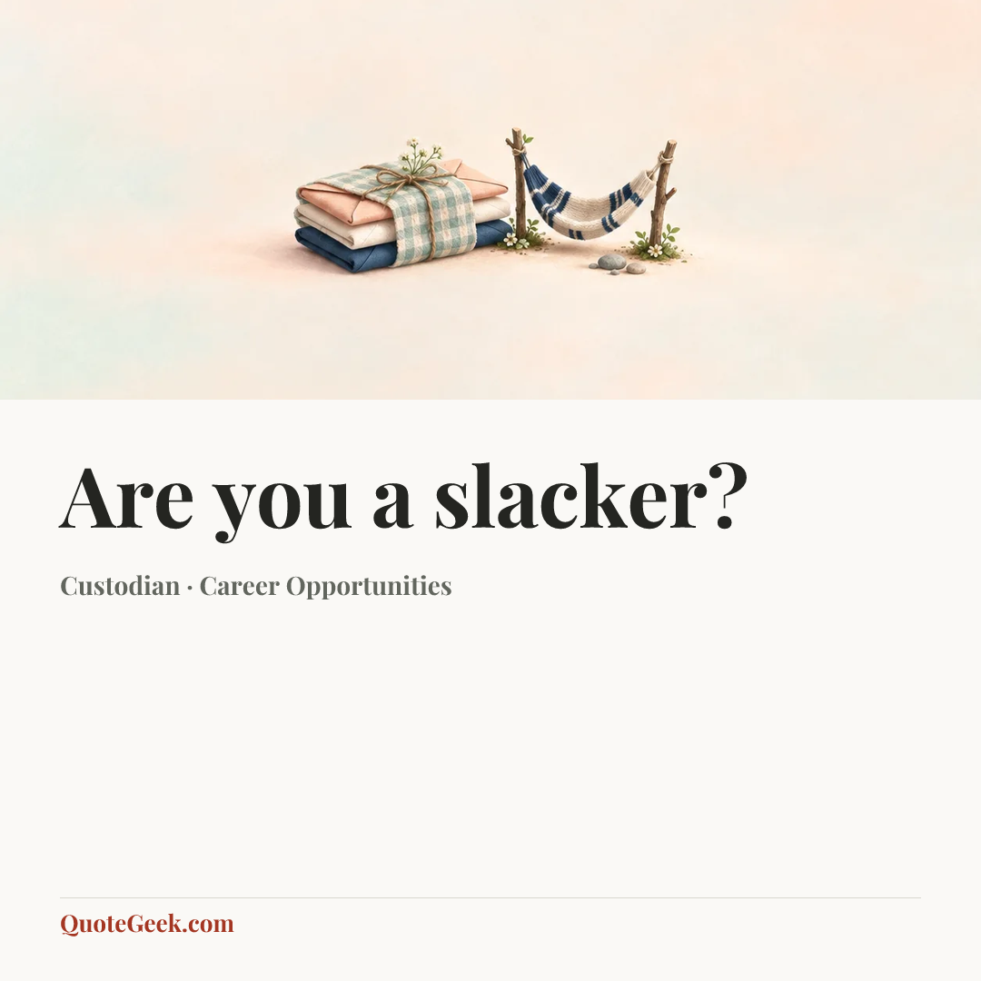 “Are you a slacker?” — Custodian · Career Opportunities. Illustrated QuoteGeek card.