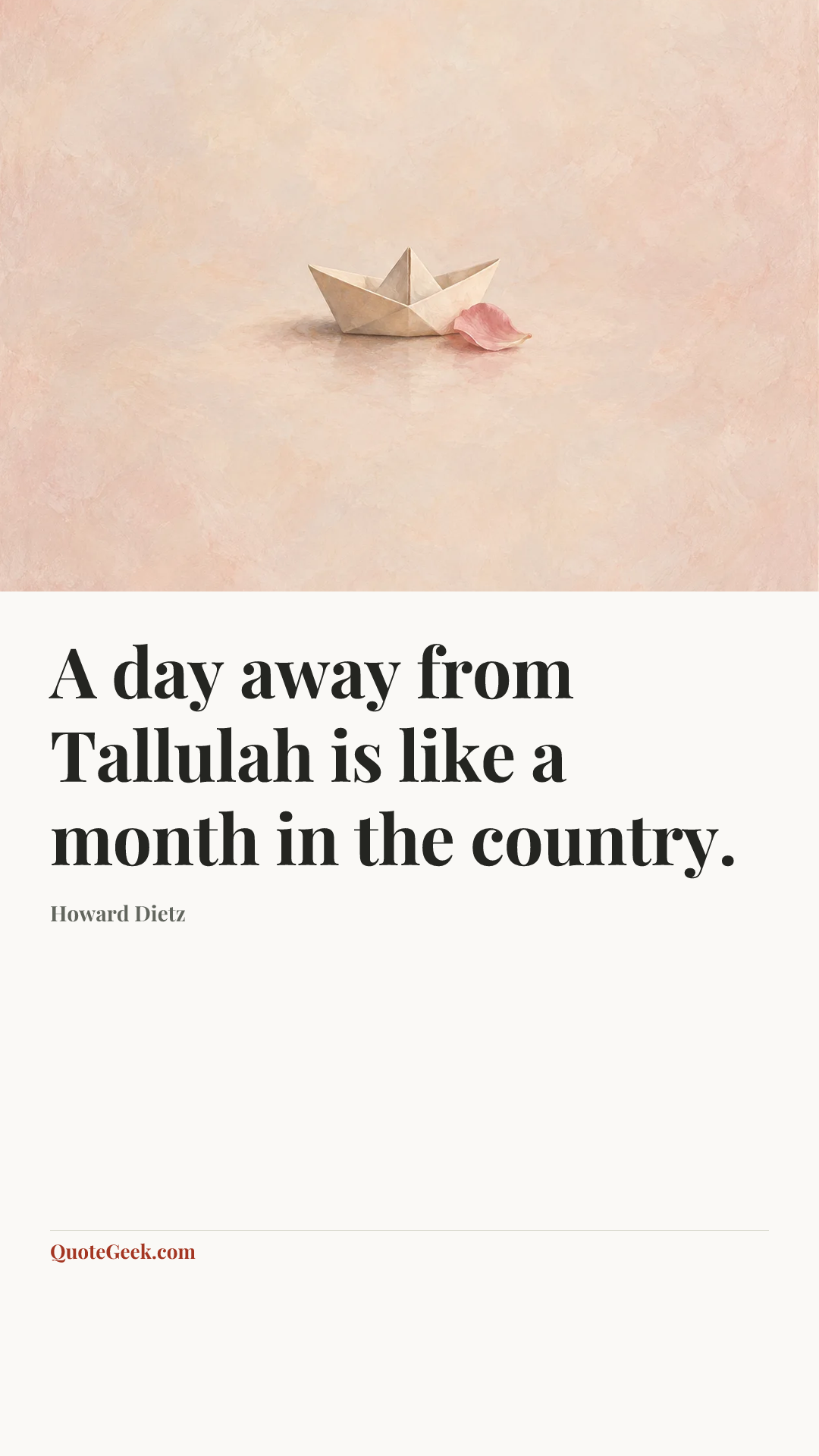 “A day away from Tallulah is like a month in the country.” — Howard Dietz. Illustrated QuoteGeek card.