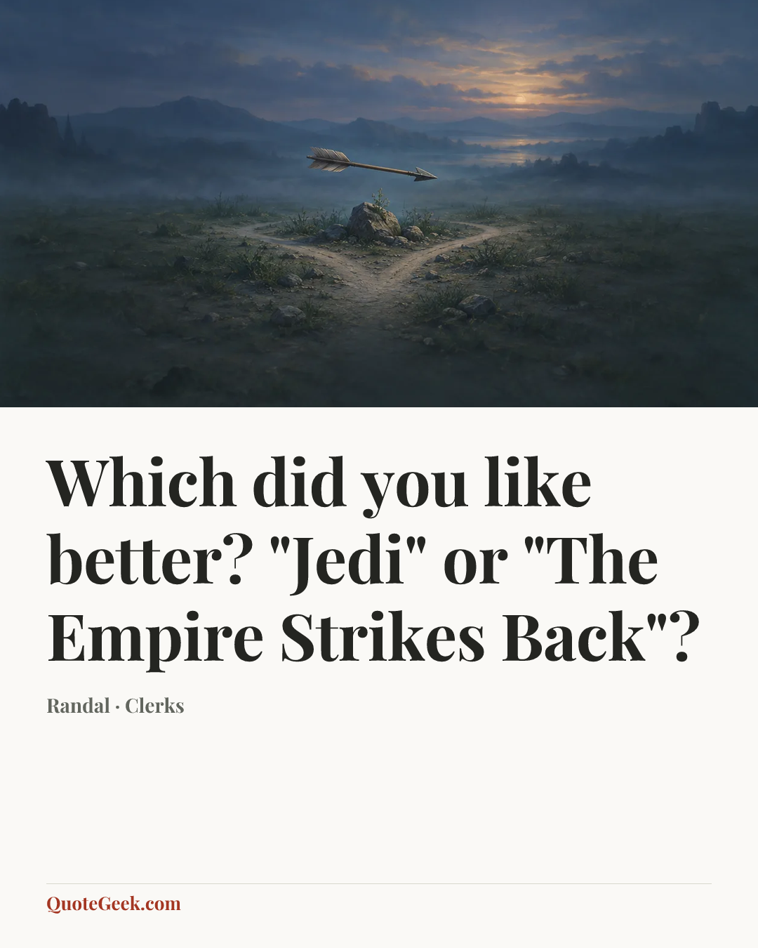 “Which did you like better? "Jedi" or "The Empire Strikes Back"?” — Randal · Clerks. Illustrated QuoteGeek card.