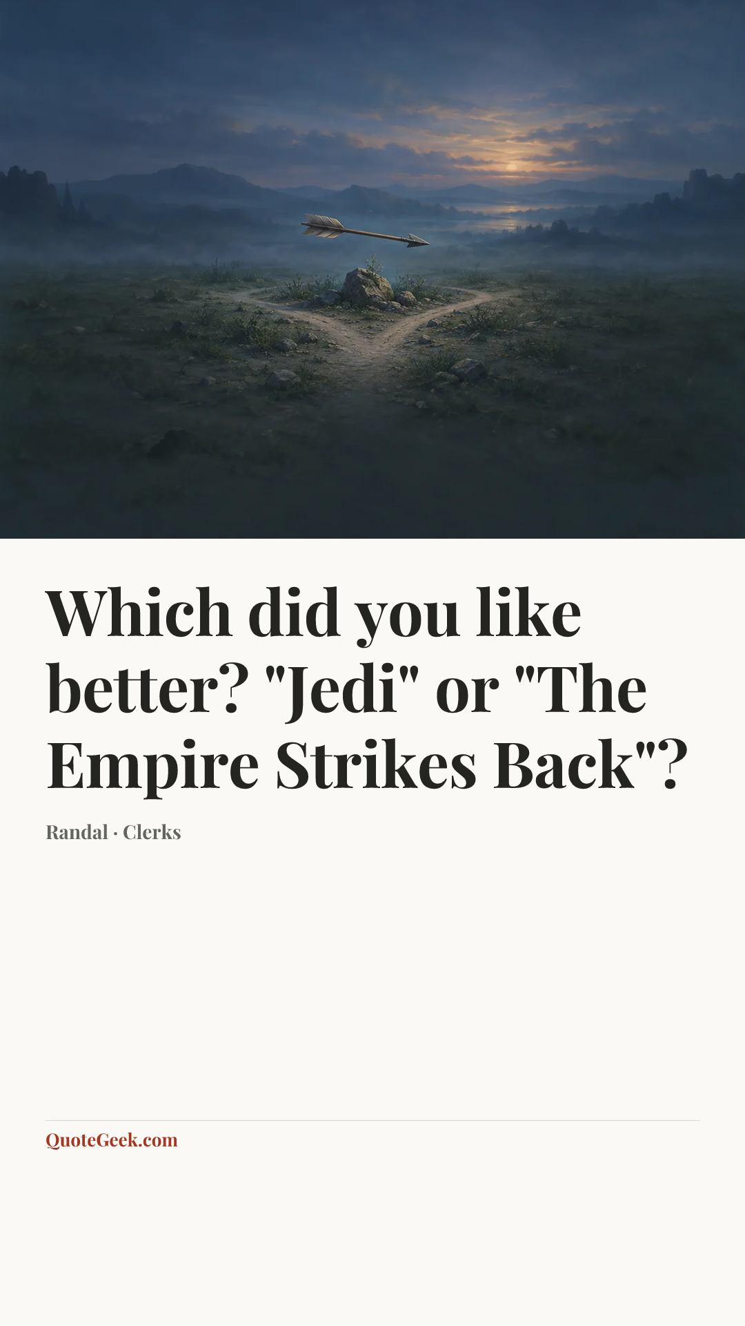 “Which did you like better? "Jedi" or "The Empire Strikes Back"?” — Randal · Clerks. Illustrated QuoteGeek card.