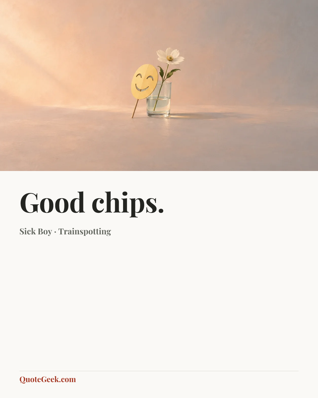 “Good chips.” — Sick Boy · Trainspotting. Illustrated QuoteGeek card.