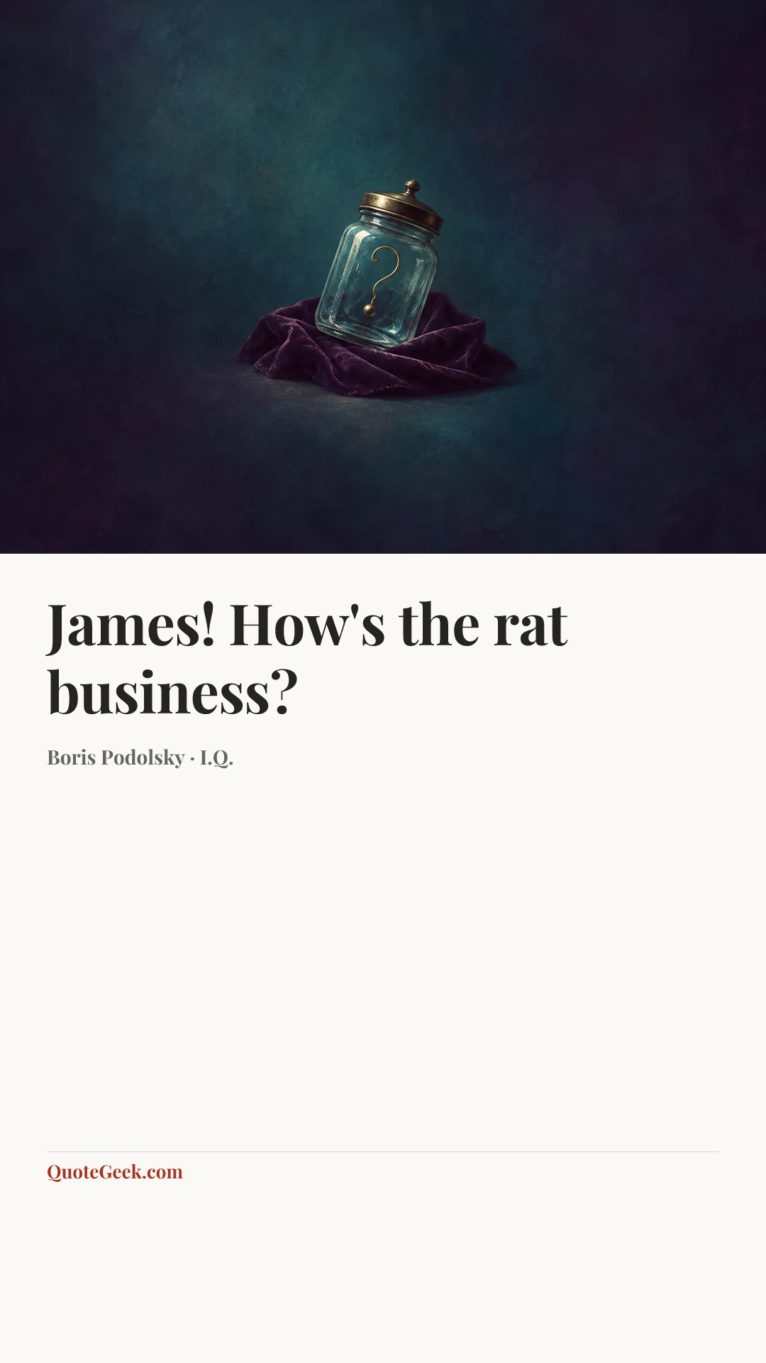 “James! How's the rat business?” — Boris Podolsky · I.Q.. Illustrated QuoteGeek card.
