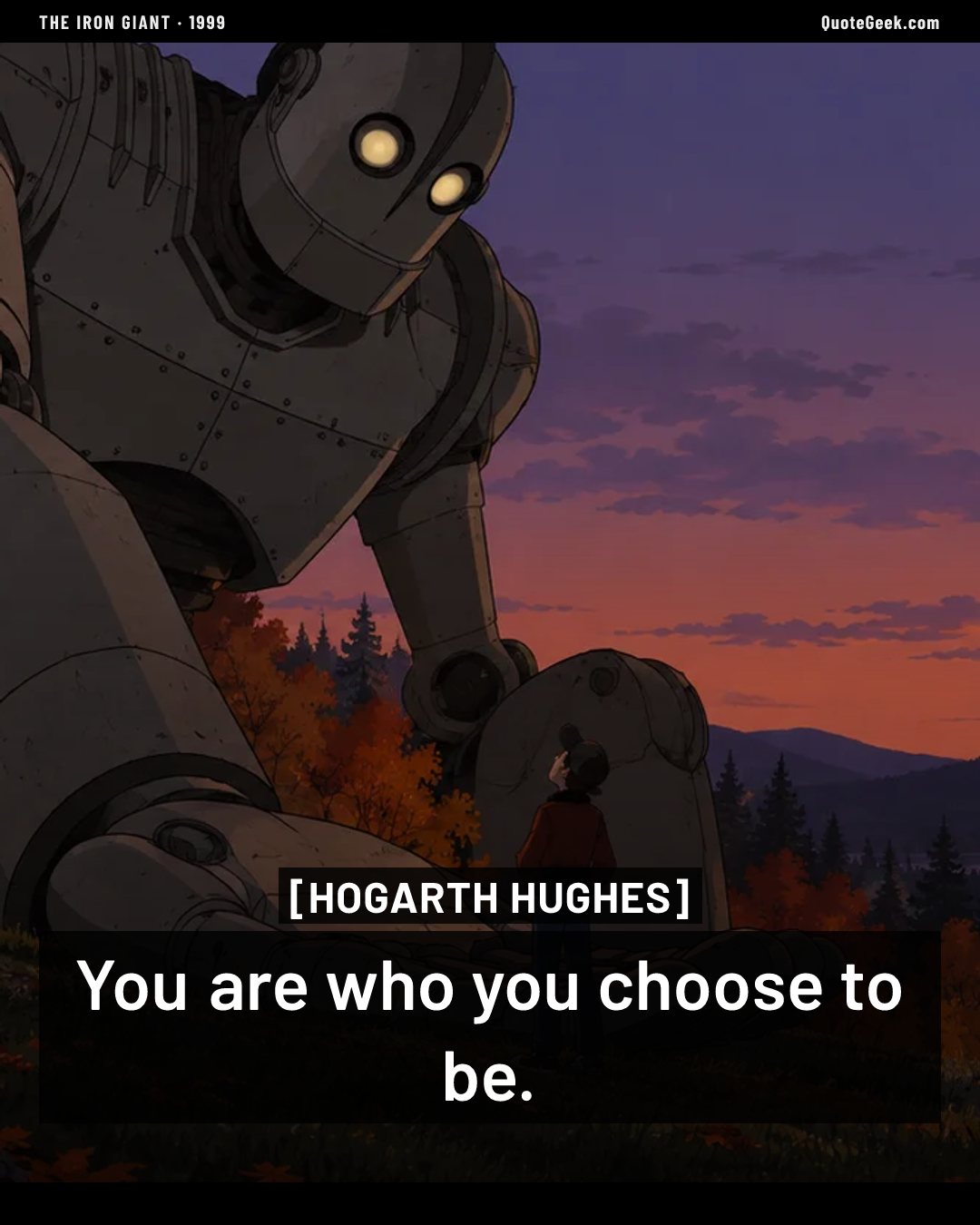 “You are who you choose to be.” — Hogarth Hughes · The Iron Giant. Illustrated QuoteGeek card.