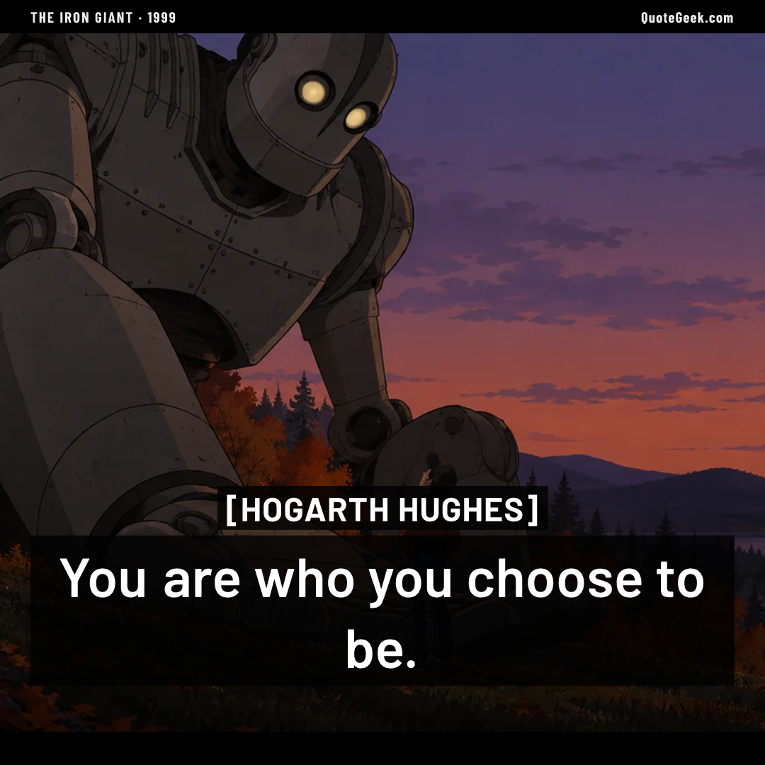 “You are who you choose to be.” — Hogarth Hughes · The Iron Giant. Illustrated QuoteGeek card.
