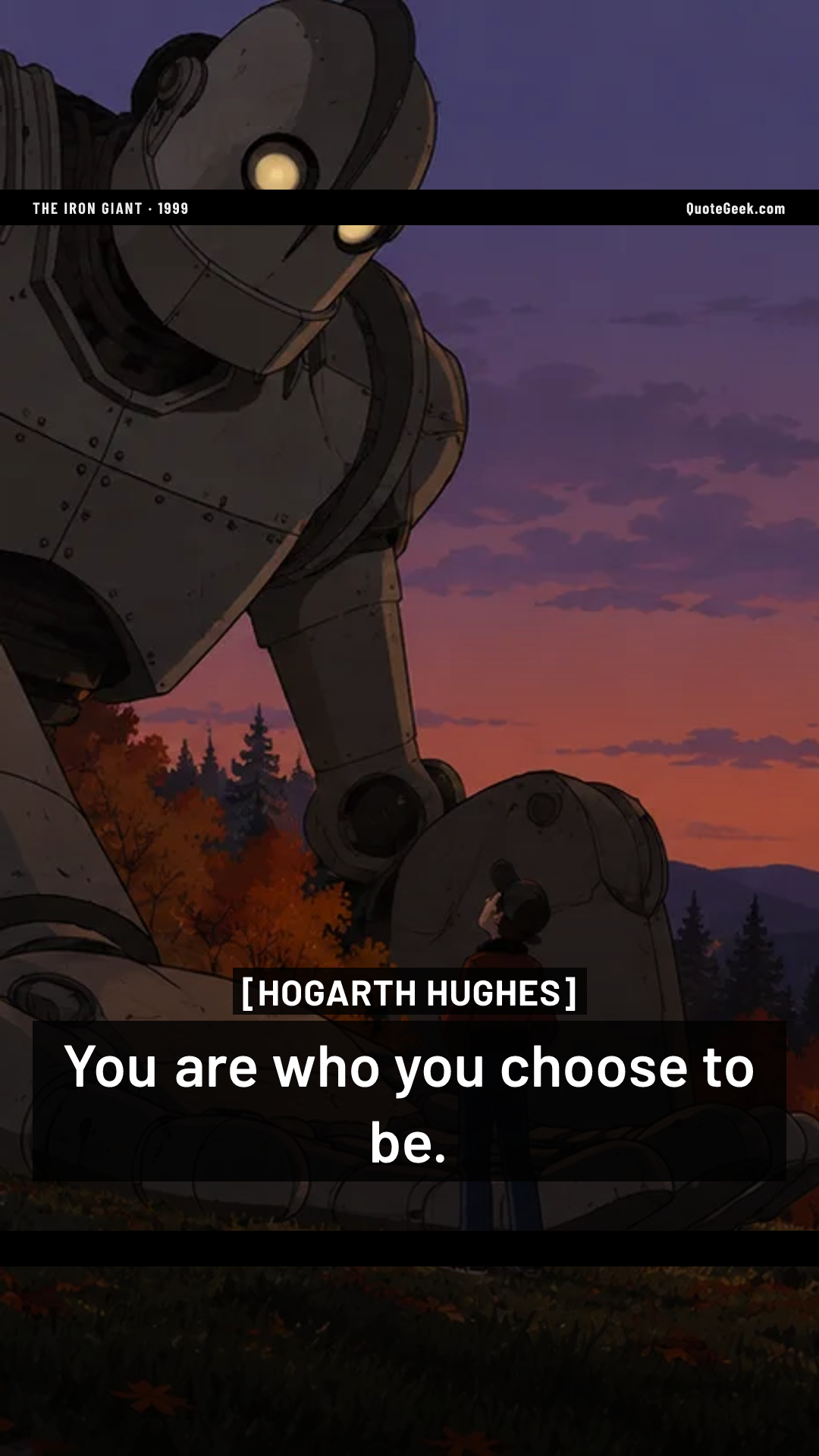 “You are who you choose to be.” — Hogarth Hughes · The Iron Giant. Illustrated QuoteGeek card.