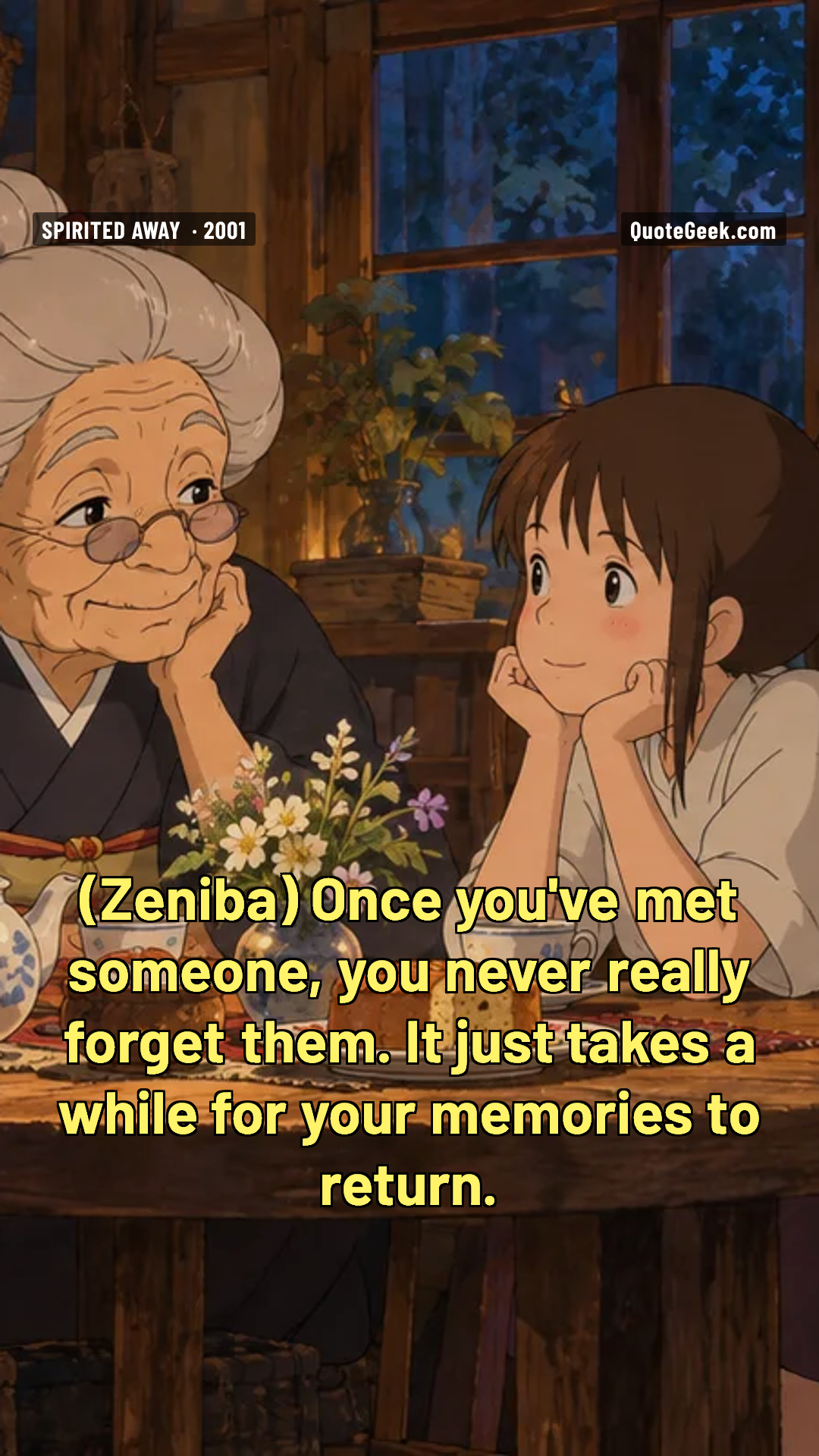 “Once you've met someone, you never really forget them. It just takes a while for your memories to return.” — Zeniba · Spirited Away. Illustrated QuoteGeek card.