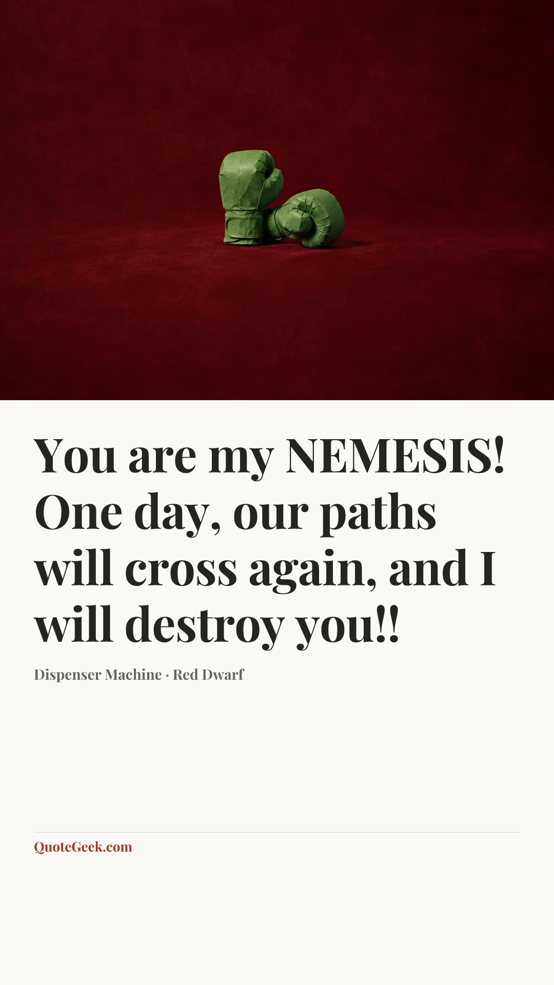 “You are my NEMESIS! One day, our paths will cross again, and I will destroy you!!” — Dispenser Machine · Red Dwarf. Illustrated QuoteGeek card.