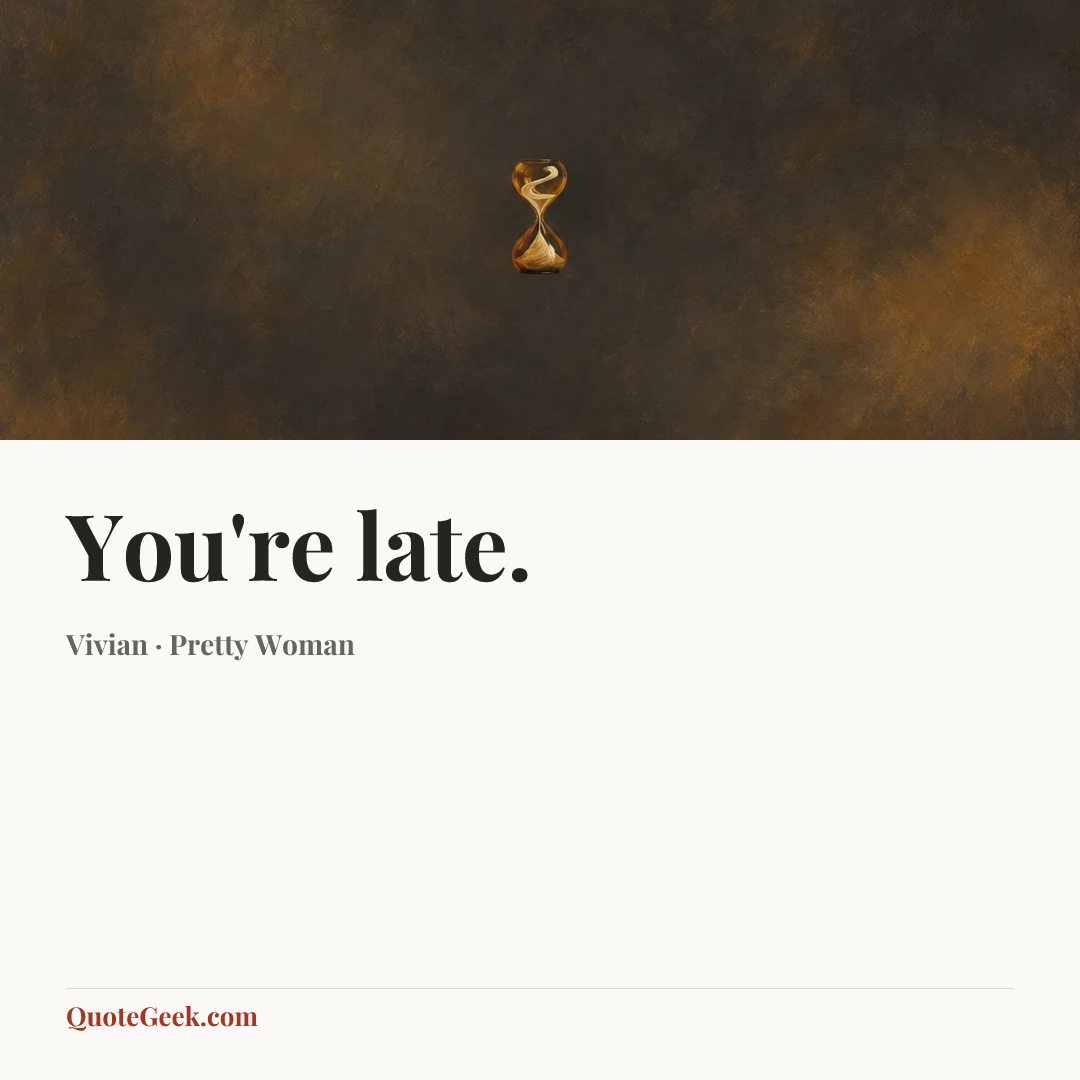 “You're late.” — Vivian · Pretty Woman. Illustrated QuoteGeek card.