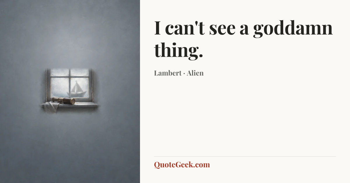 “I can't see a goddamn thing.” — Lambert · Alien. Illustrated QuoteGeek card.