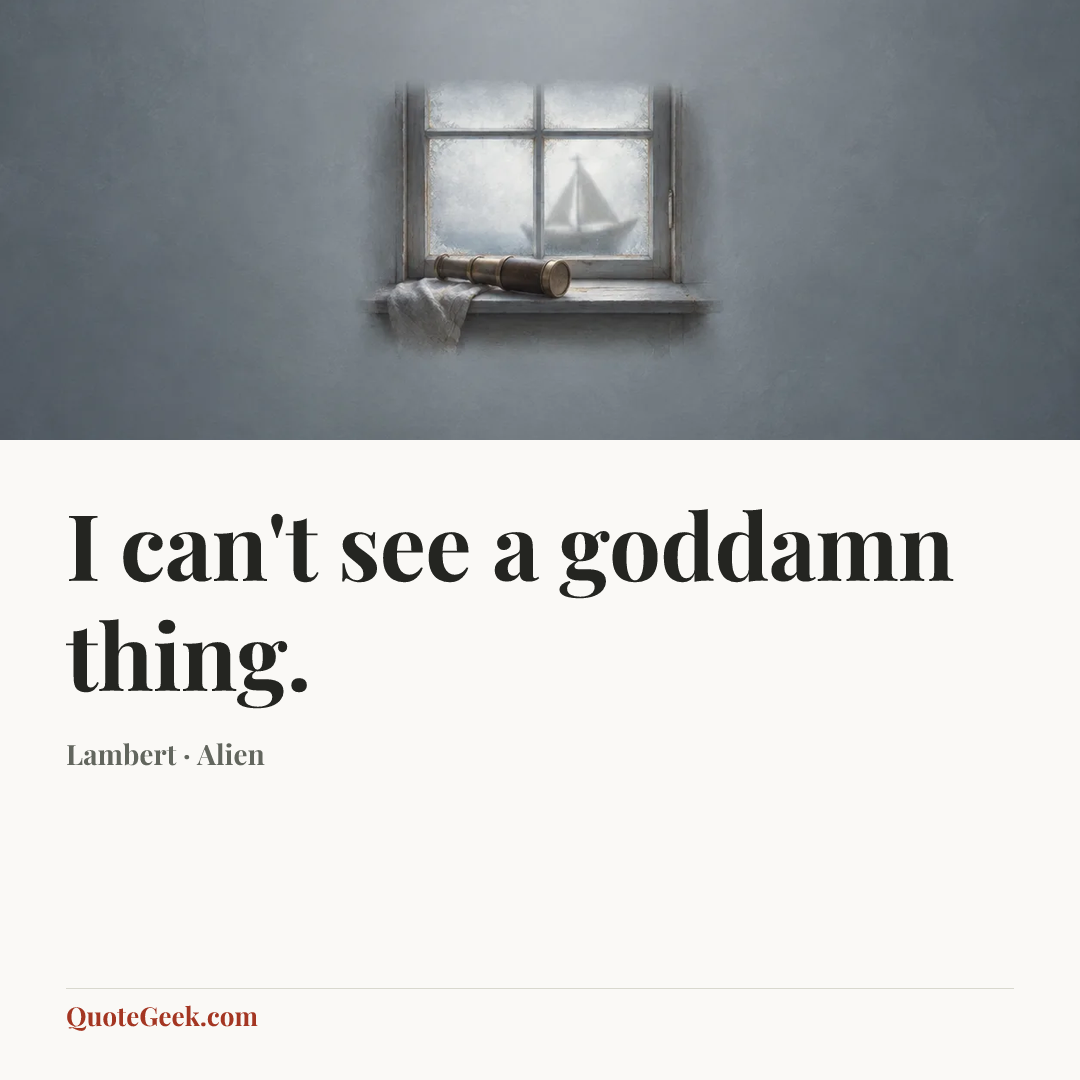 “I can't see a goddamn thing.” — Lambert · Alien. Illustrated QuoteGeek card.