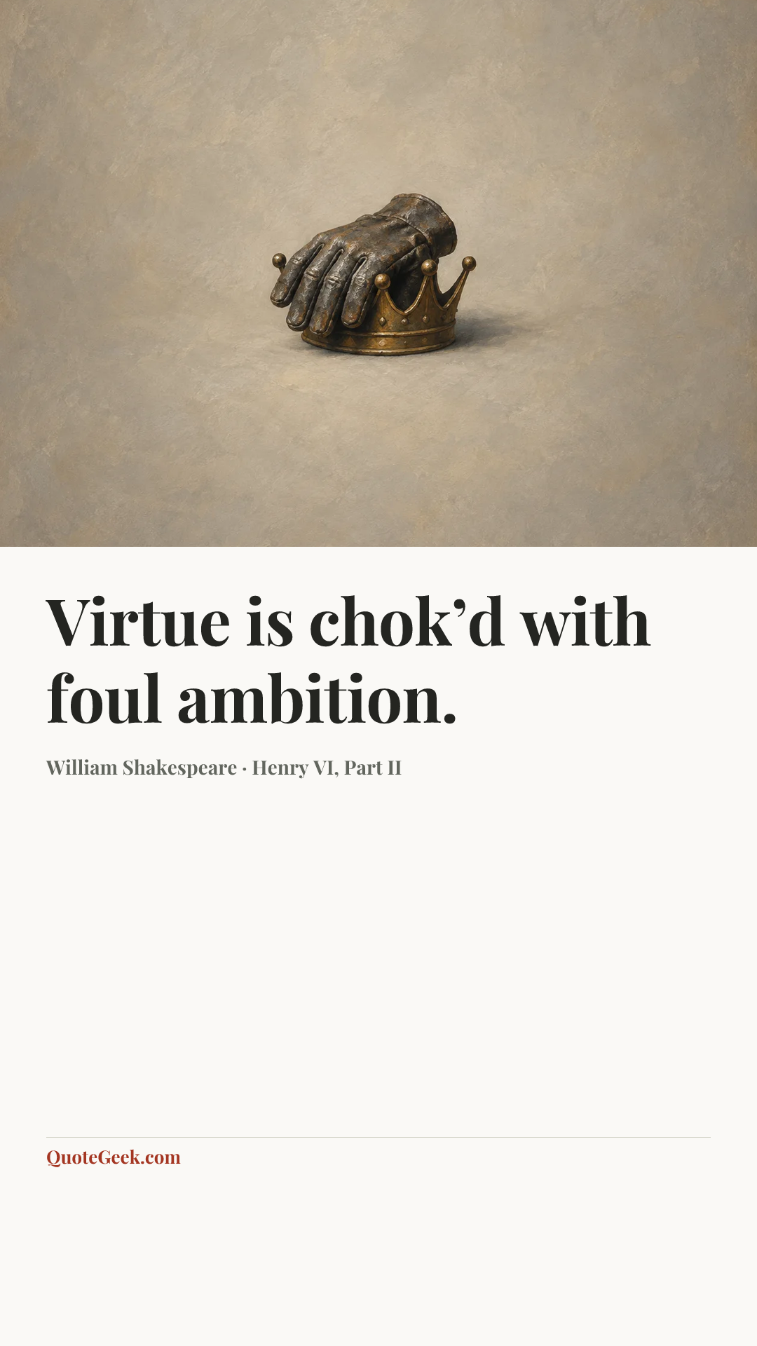 “Virtue is chok’d with foul ambition.” — William Shakespeare · Henry VI, Part II. Illustrated QuoteGeek card.